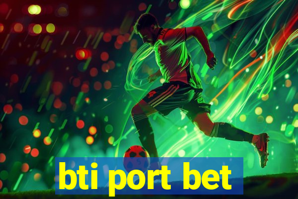 bti port bet